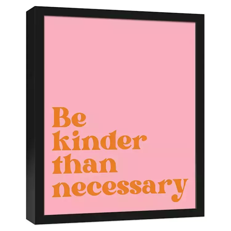 Be Kinder Than Necessary Framed Canvas Art Print>Kirklands Home Shop