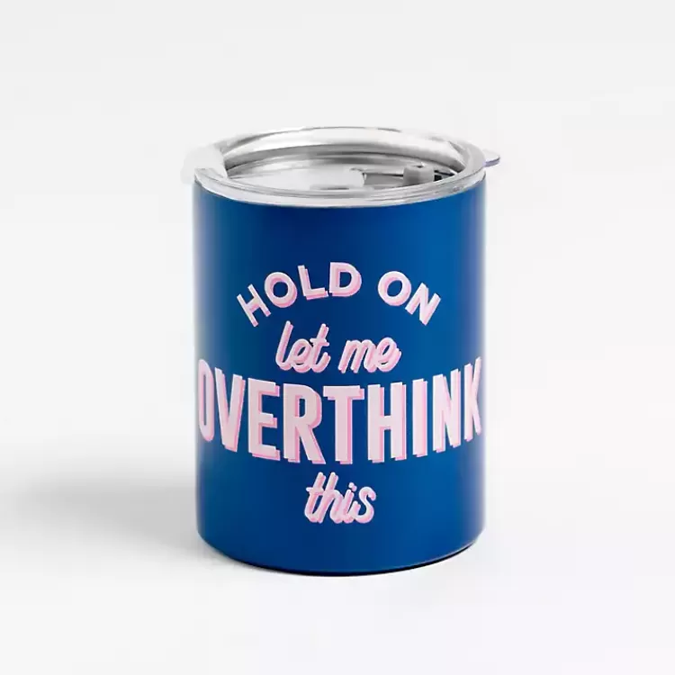 Let Me Overthink 12 oz. Stainless Steel Tumbler>Kirklands Home Shop